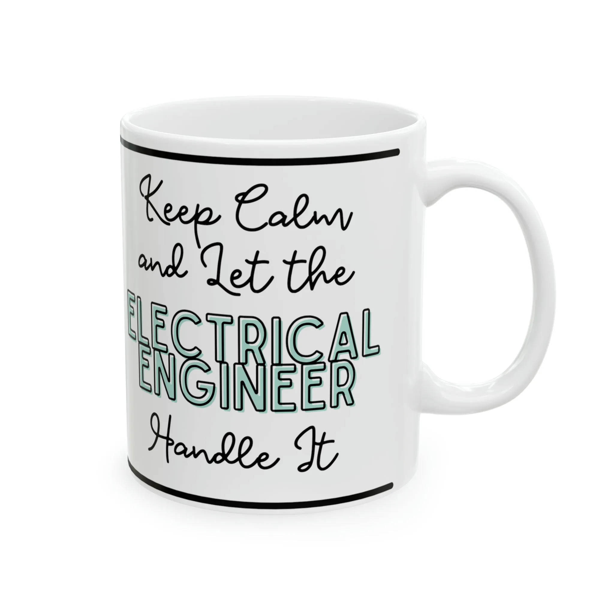 Keep Calm and let the Electrical Engineer Handle It - Ceramic Mug, 11oz