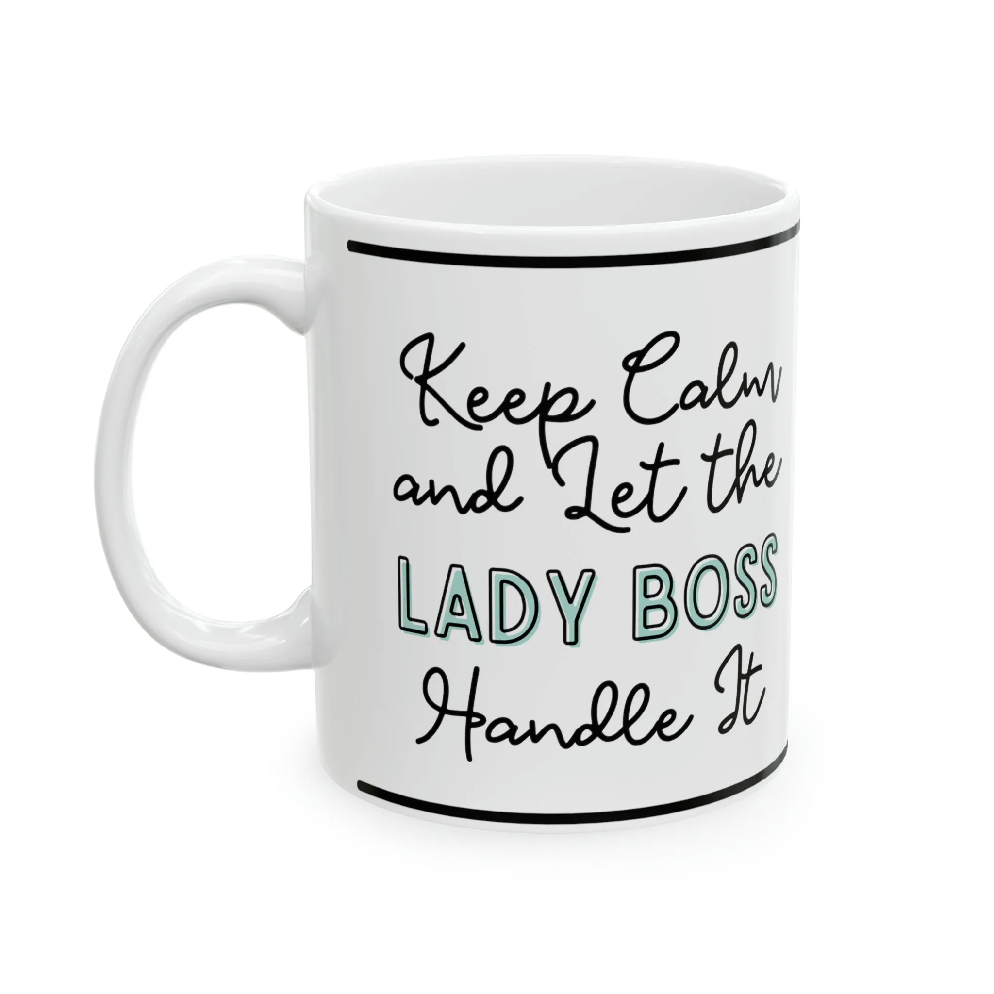 Keep Calm and let the Lady Boss Handle It - Ceramic Mug, 11oz