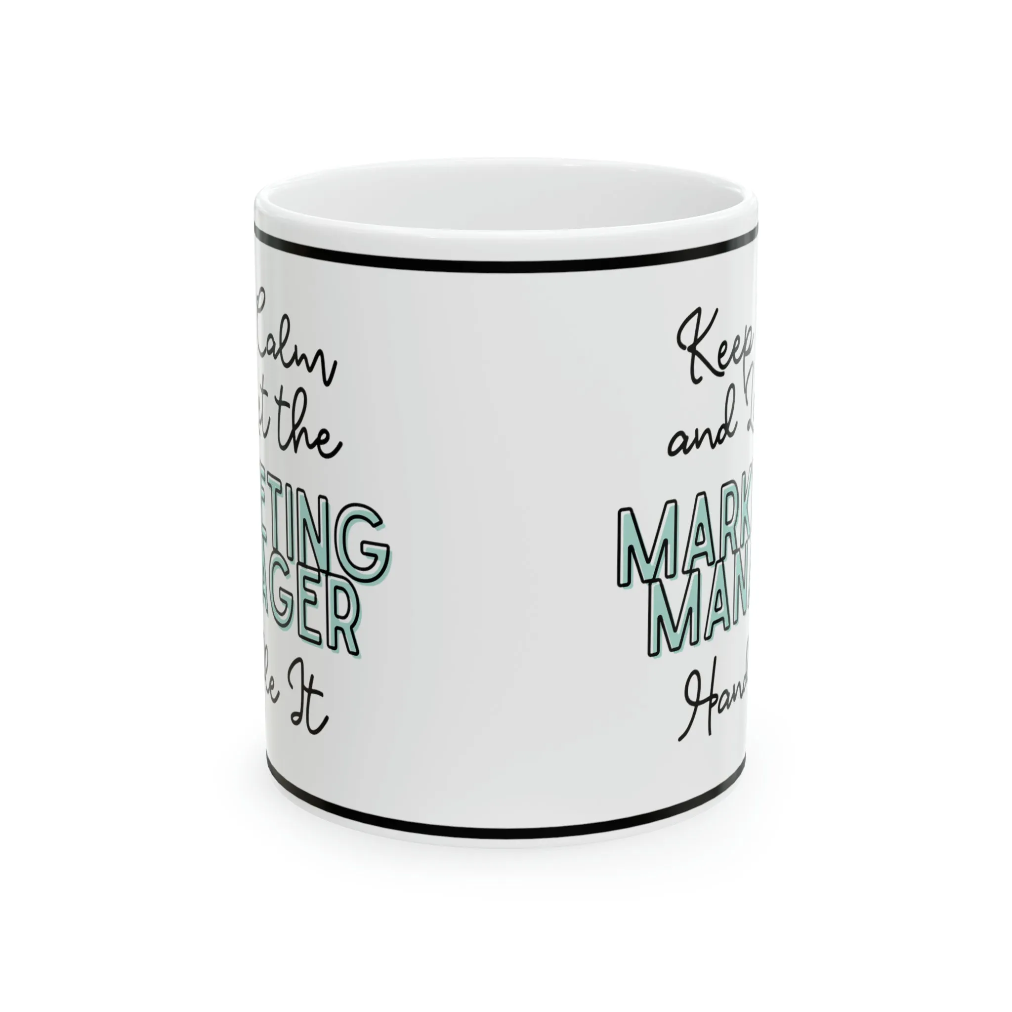 Keep Calm and let the Marketing Manager Handle It - Ceramic Mug, 11oz